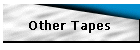 Other Tapes